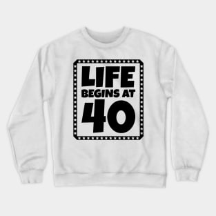 Life Begins at 40 Crewneck Sweatshirt